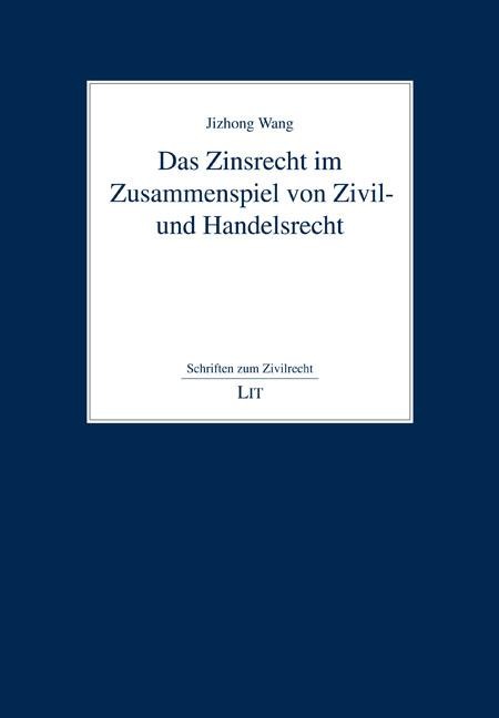 Das Zinsrecht im Zusammenspiel von Zivil- und Handelsrecht - Jizhong Wang