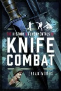 Cover-Bild zum Titel 'The History & Fundamentals of Knife Combat' von 'Dylan Woods'