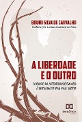 A liberdade e o Outro - Bruno Silva de Carvalho