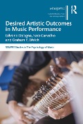 Cover-Bild zum Titel 'Desired Artistic Outcomes in Music Performance' von 'Gilvano Dalagna, Graham F. Welch, Sara Carvalho'