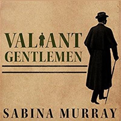 Valiant Gentlemen Lib/E - Sabina Murray
