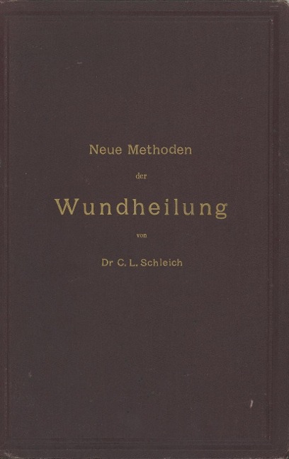 Neue Methoden der Wundheilung - C. L. Schleich