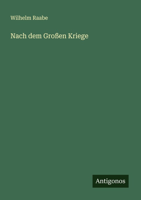 Nach dem Großen Kriege - Wilhelm Raabe