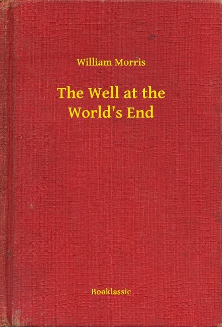 The Well at the World's End - William Morris