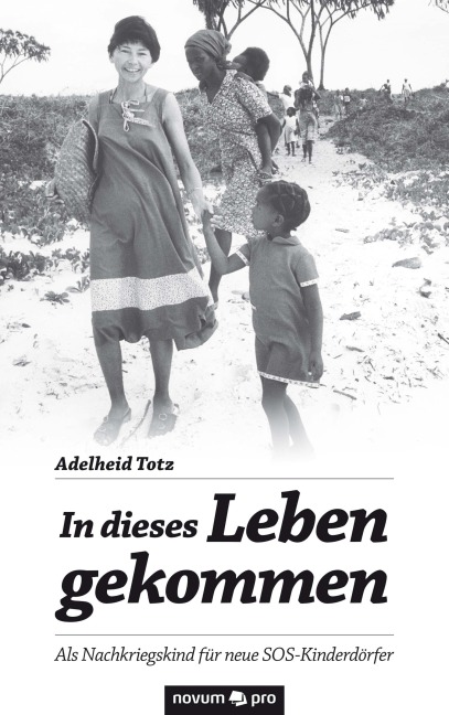 In dieses Leben gekommen - Adelheid Totz