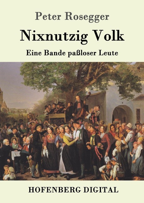 Nixnutzig Volk - Peter Rosegger