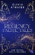 Regency Faerie Tales - Der Mantel des Elfenlords - Olivia Atwater