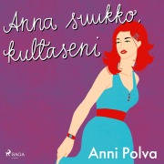 Cover-Bild zum Titel 'Anna suukko, kultaseni' von 'Anni Polva'