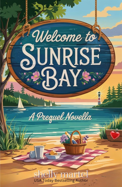 Welcome to Sunrise Bay: A Prequel Novella (The Sunrise Bay Sisters Series, #0) - Shelly Martel