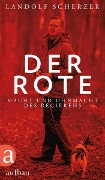 Cover-Bild zum Titel 'Der Rote' von 'Landolf Scherzer'