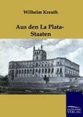 Cover-Bild zum Titel 'Aus den La Plata-Staaten' von 'Wilhelm Kreuth'