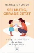 Cover-Bild zum Titel 'Sei mutig, gerade jetzt' von 'Nathalie Klüver'