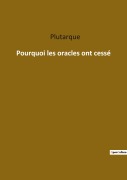 Cover-Bild zum Titel 'Pourquoi les oracles ont cessé' von 'Plutarque'
