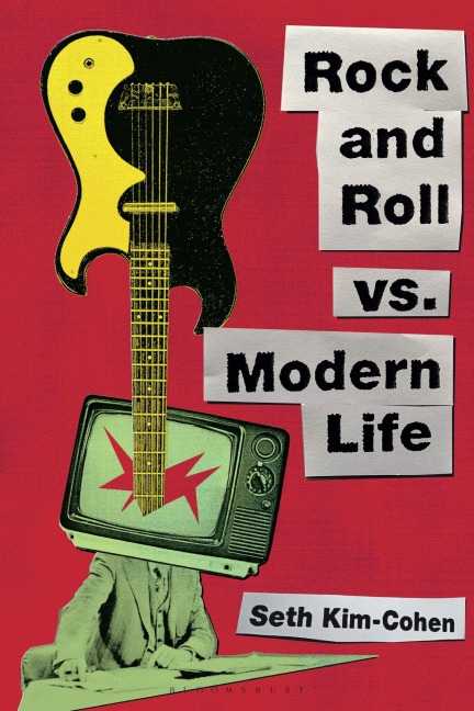 Rock and Roll Vs. Modern Life - Seth Kim-Cohen