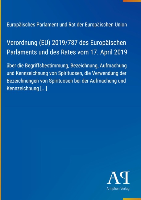 Verordnung (EU) 2019/787 des Europäischen Parlaments und des Rates vom 17. April 2019 - Europäisches Parlament und Rat der Europäischen Union