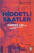 Cover-Bild zum Titel 'Hiddetli Saatler - Harper Leenin Kayip Romaninin Hikayesi' von 'Casey Cep'