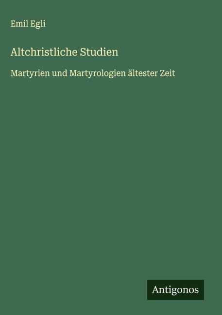 Altchristliche Studien - Emil Egli