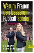 Warum Frauen den besseren Fußball spielen - Nia Künzer, Bernd Schmelzer