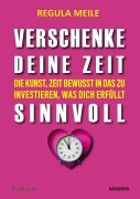 Cover-Bild zum Titel 'Verschenke deine Zeit sinnvoll' von 'Regula Meile'