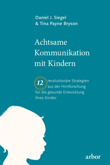 Achtsame Kommunikation mit Kindern - Daniel Siegel, Tina Bryson
