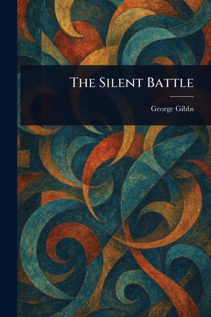 The Silent Battle - George Gibbs