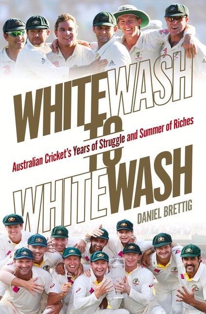 Whitewash to Whitewash - Daniel Brettig