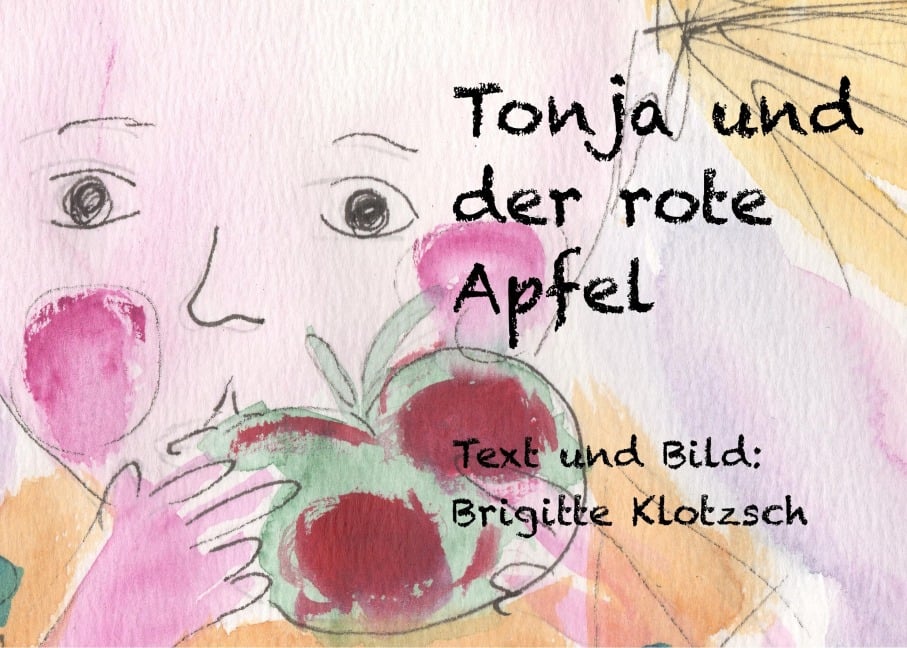 Tonja und der rote Apfel - Brigitte Klotzsch