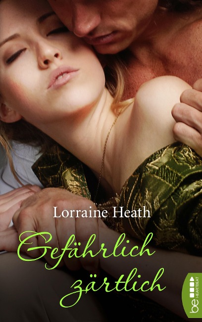 Gefährlich zärtlich - Lorraine Heath
