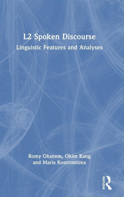 L2 Spoken Discourse - Romy Ghanem, Okim Kang, Maria Kostromitina