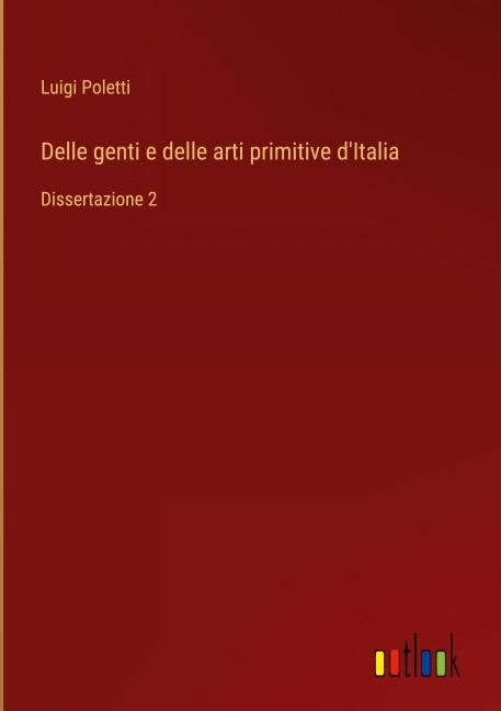 Delle genti e delle arti primitive d'Italia - Luigi Poletti