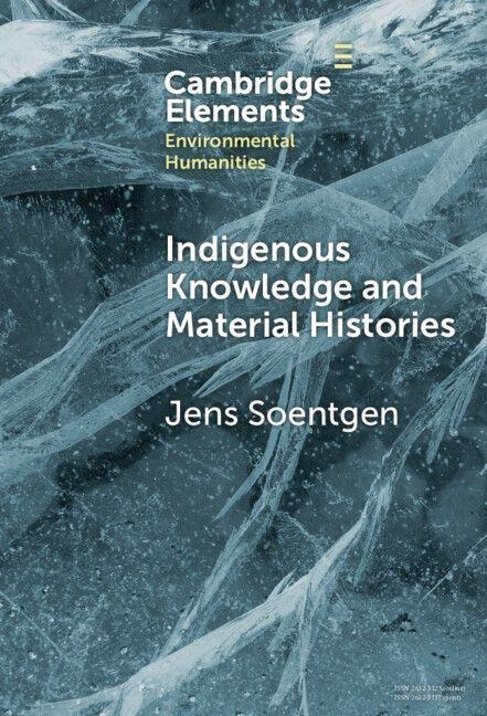 Indigenous Knowledge and Material Histories - Jens Soentgen