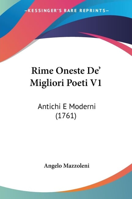 Rime Oneste De' Migliori Poeti V1 - Angelo Mazzoleni