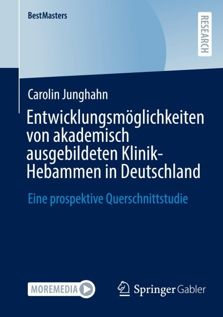 Entwicklungsmöglichkeiten von akademisch ausgebildeten Klinik-Hebammen in Deutschland - Carolin Junghahn