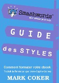 Cover-Bild zum Titel 'Guide des Styles Smashwords (Smashwords Style Guide Translations, #7)' von 'Mark Coker'