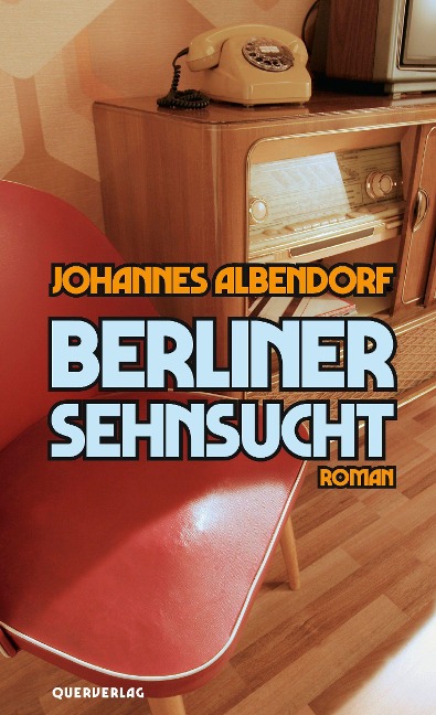 Berliner Sehnsucht - Johannes Albendorf