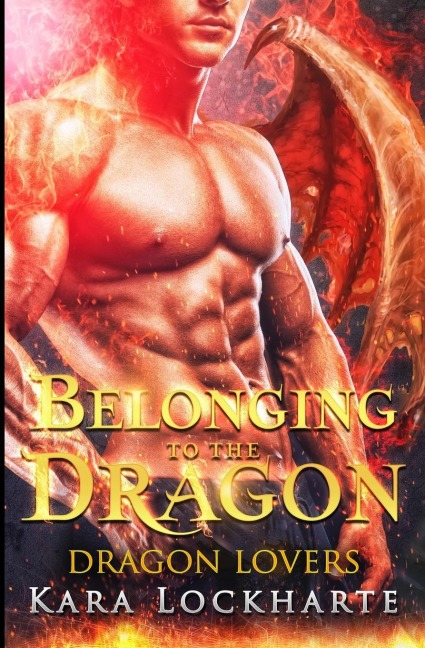 Belonging to the Dragon - Lockharte Kara