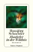 Cover-Bild zum Titel 'Hunkeler in der Wildnis' von 'Hansjörg Schneider'