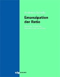 Cover-Bild zum Titel 'Emanzipation der Ratio' von 'Andreas Scheib'