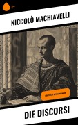 Cover-Bild zum Titel 'Die Discorsi' von 'Niccolò Machiavelli'