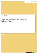 Weltwirtschaftskrise 2008 und die Lehman-Pleite - 