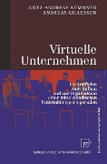 Virtuelle Unternehmen - Götz-Andreas Kemmner, Andreas Gillessen