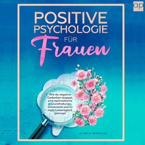 Positive Psychologie für Frauen - Gloria Wünsche