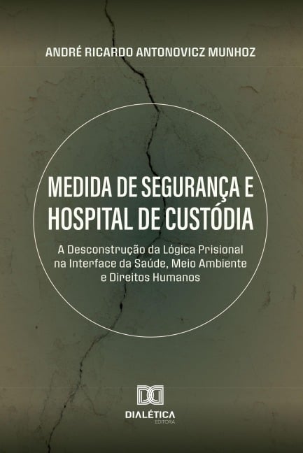 Medida de Segurança e Hospital de Custódia - André Ricardo Antonovicz Munhoz