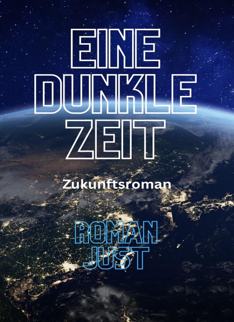 Eine dunkle Zeit - Roman Just