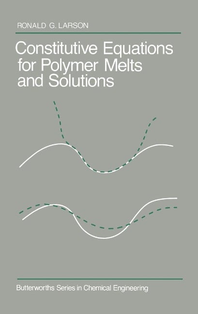 Constitutive Equations for Polymer Melts and Solutions - Ronald G. Larson