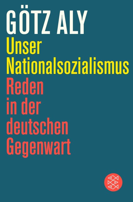 Unser Nationalsozialismus - Götz Aly