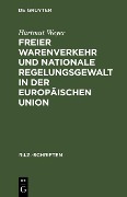 Cover-Bild zum Titel 'Freier Warenverkehr und nationale Regelungsgewalt in der Europäischen Union' von 'Hartmut Weyer'