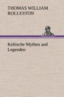 Keltische Mythen and Legenden - T. W. (Thomas William) Rolleston