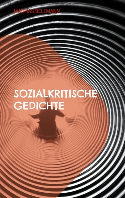 Sozialkritische Gedichte - Mathias Bellmann