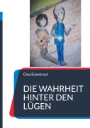 Cover-Bild zum Titel 'Die Wahrheit hinter den Lügen' von 'Gina Eisentraut'